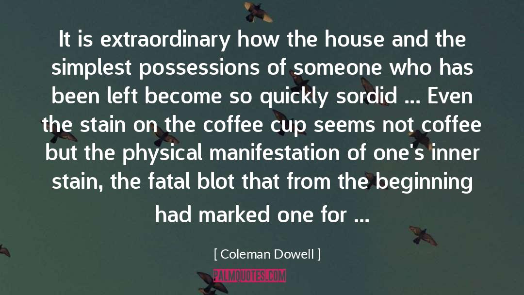 Coleman Dowell Quotes: It is extraordinary how the