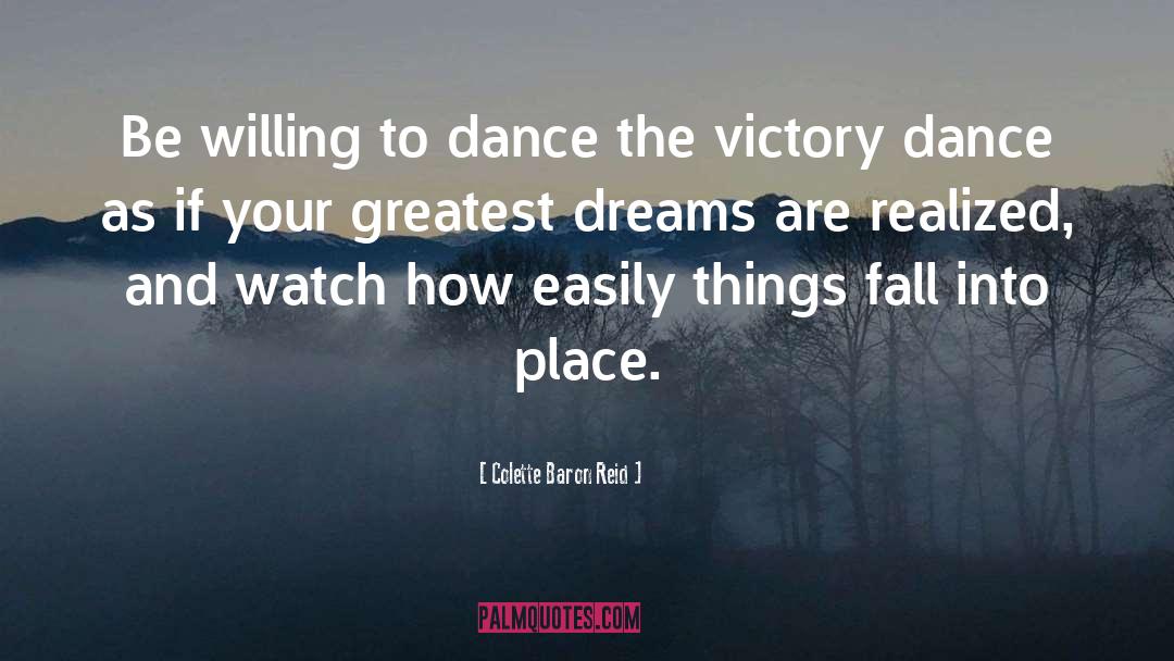 Colette Baron Reid Quotes: Be willing to dance the