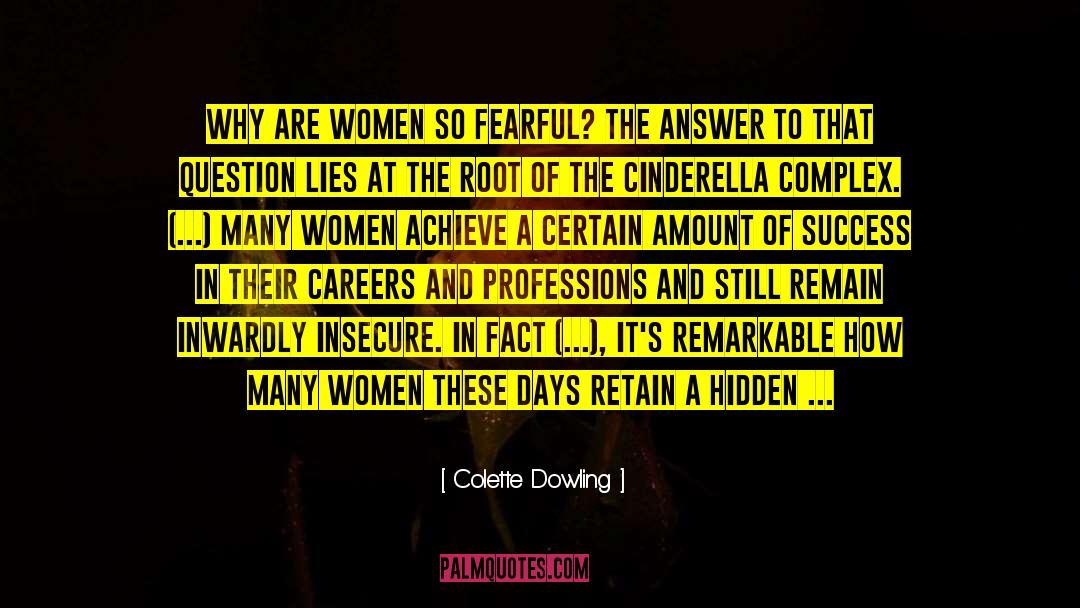 Colette Dowling Quotes: Why are women so fearful?