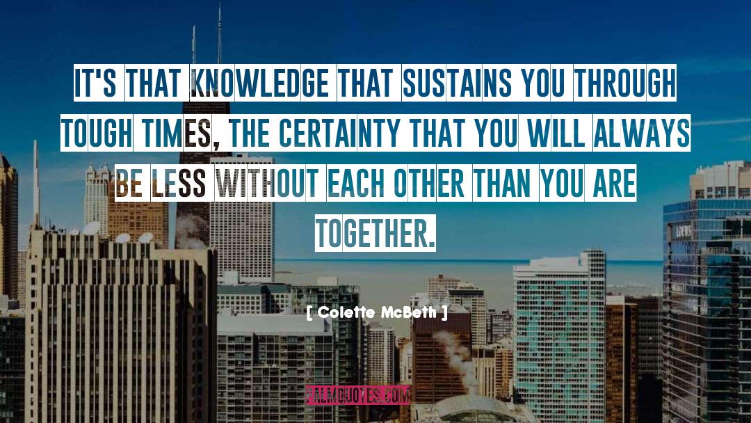 Colette McBeth Quotes: It's that knowledge that sustains