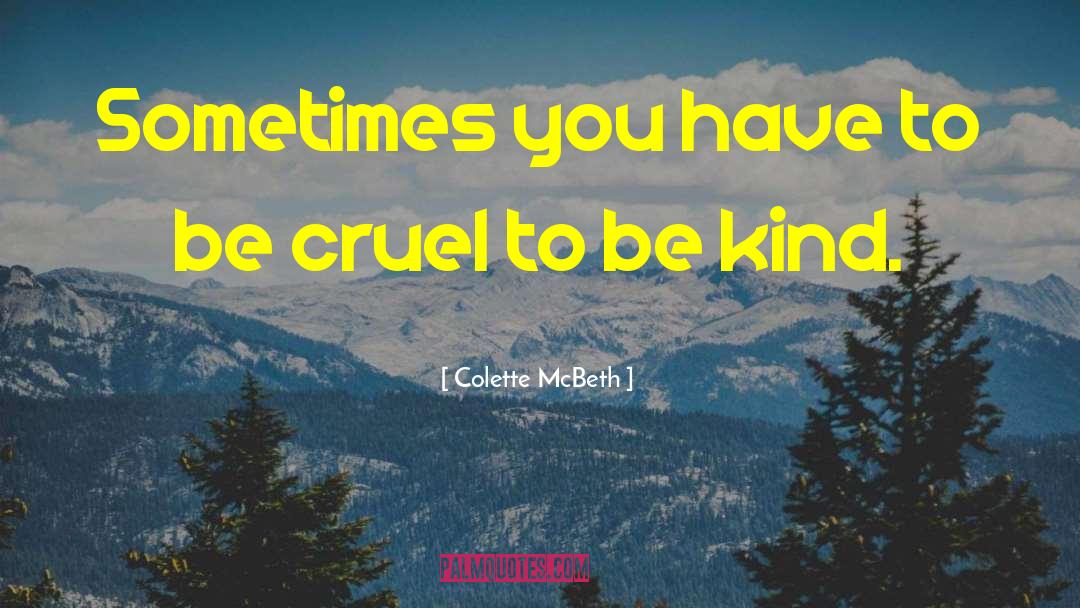 Colette McBeth Quotes: Sometimes you have to be