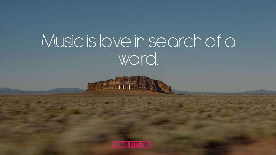 Colette Quotes: Music is love in search