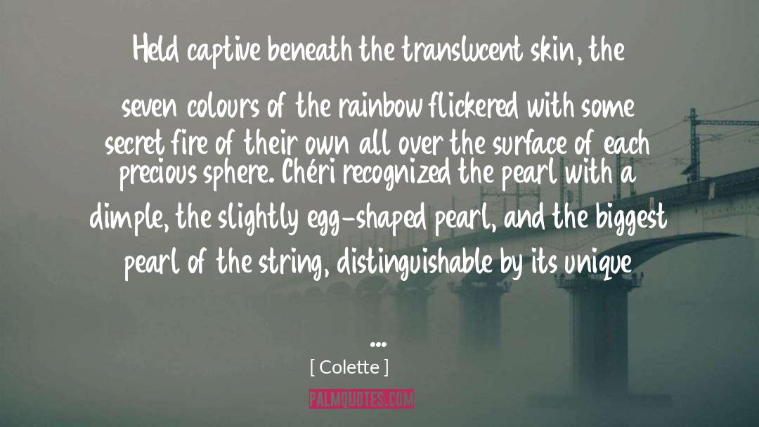Colette Quotes: Held captive beneath the translucent