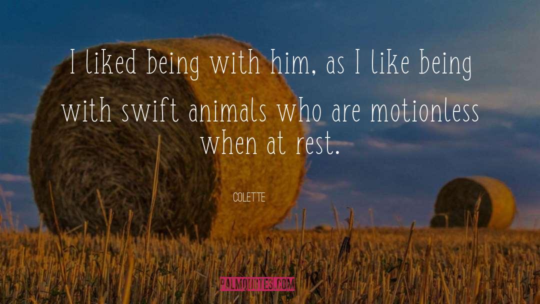 Colette Quotes: I liked being with him,