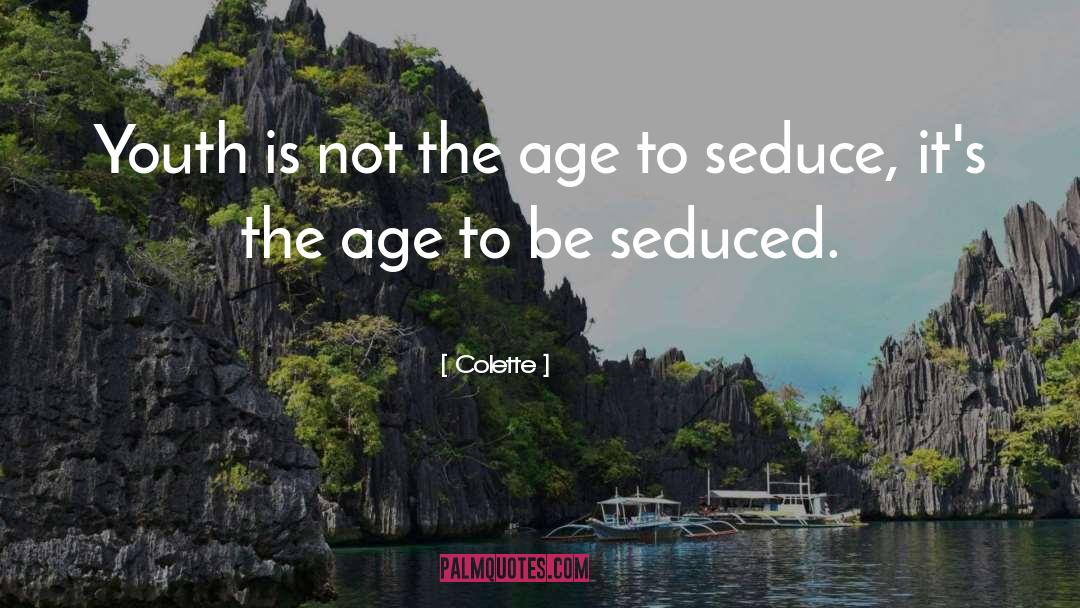 Colette Quotes: Youth is not the age