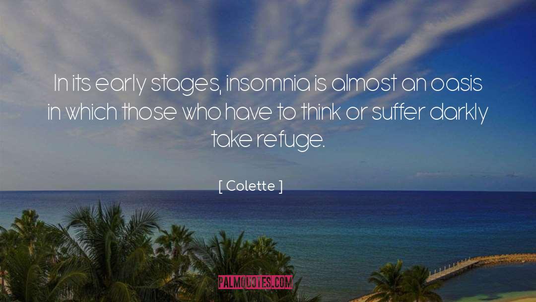 Colette Quotes: In its early stages, insomnia