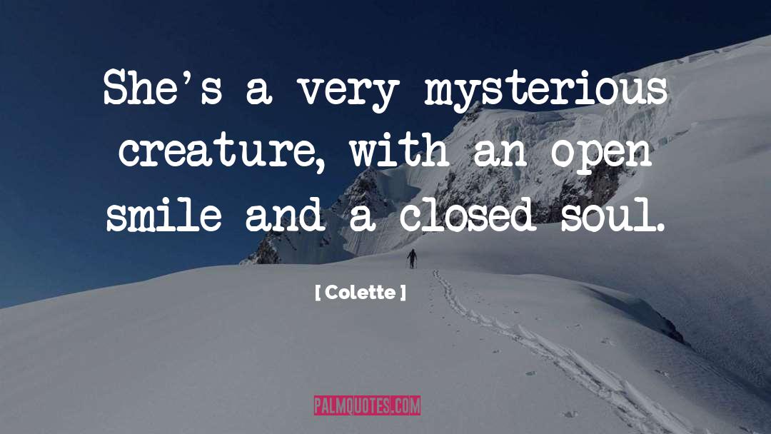 Colette Quotes: She's a very mysterious creature,