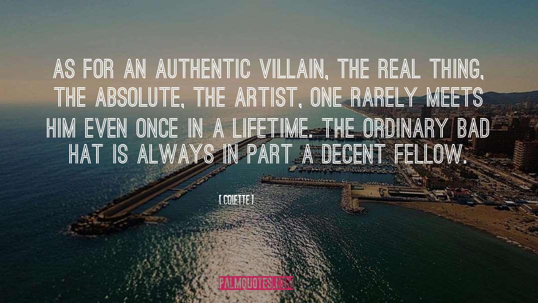 Colette Quotes: As for an authentic villain,