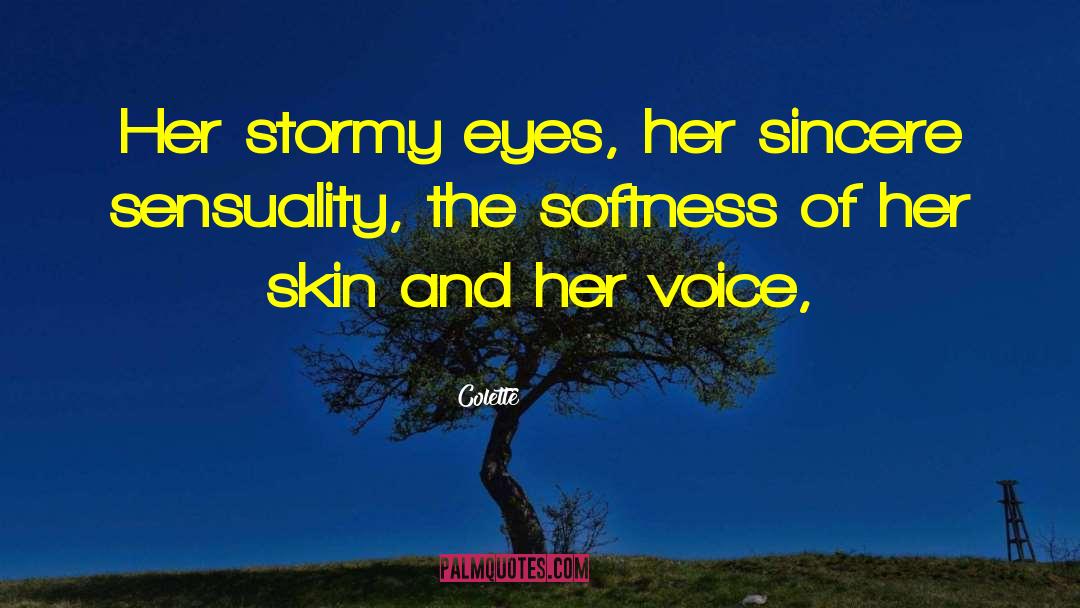 Colette Quotes: Her stormy eyes, her sincere