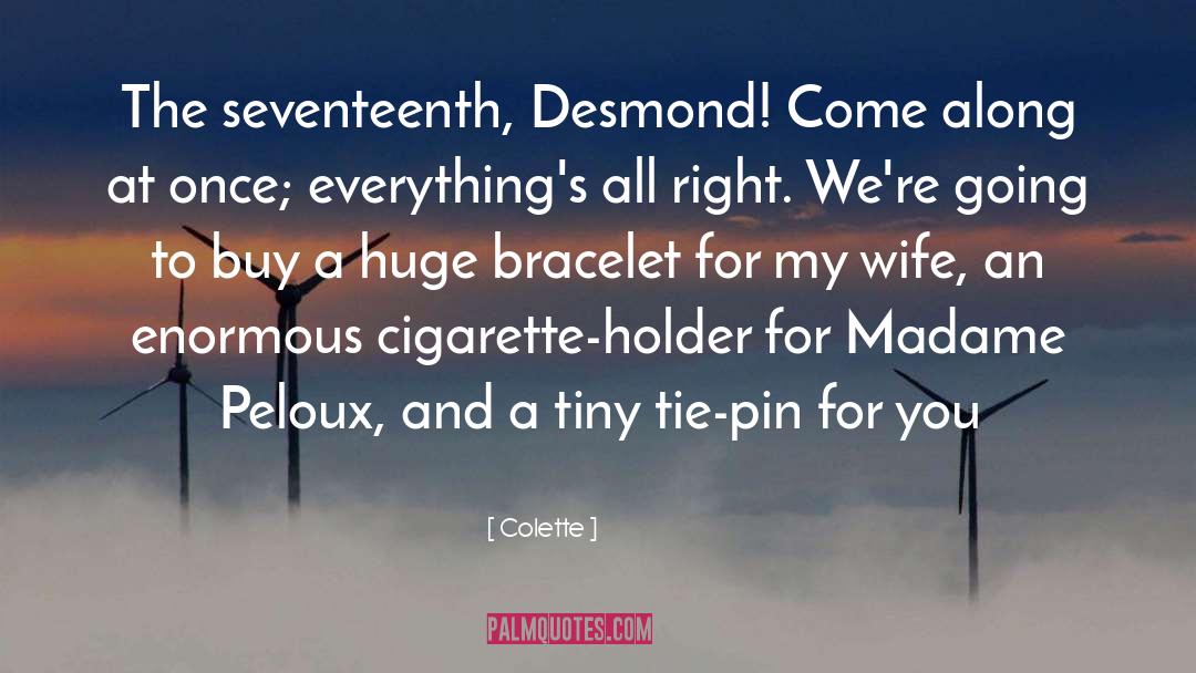 Colette Quotes: The seventeenth, Desmond! Come along