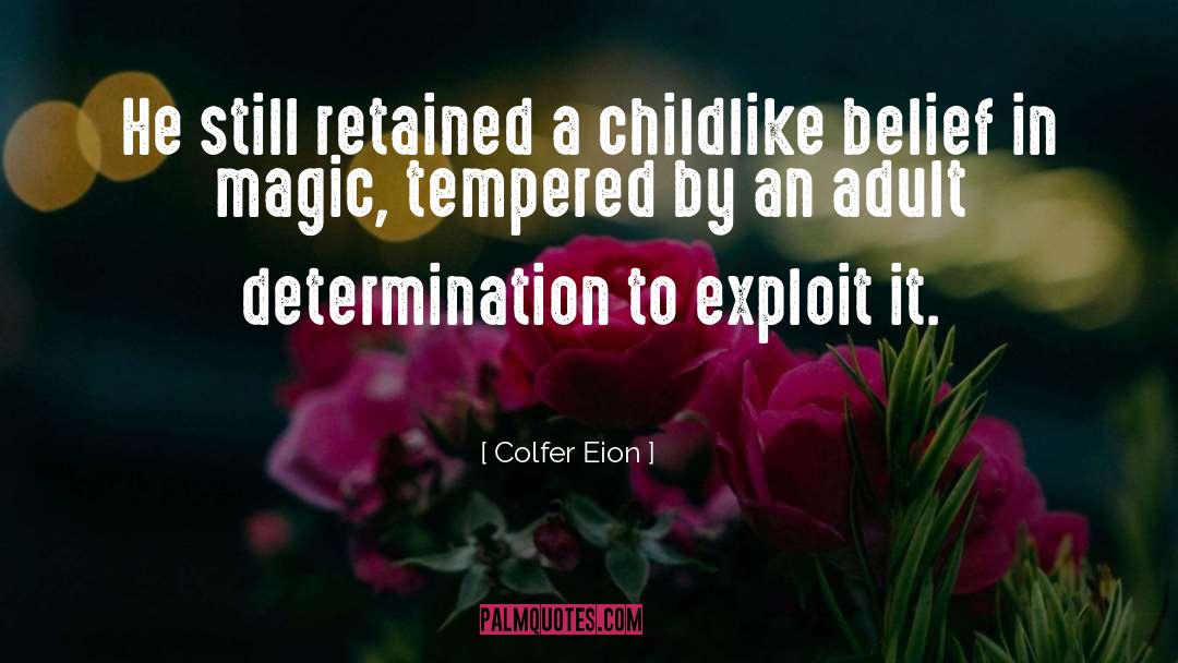 Colfer Eion Quotes: He still retained a childlike