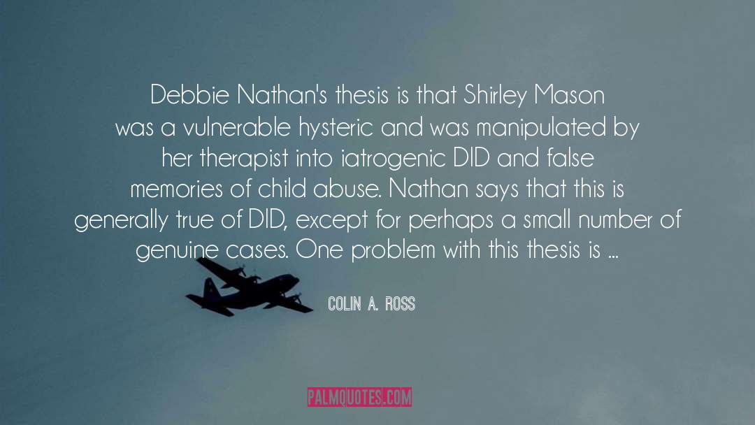 Colin A. Ross Quotes: Debbie Nathan's thesis is that