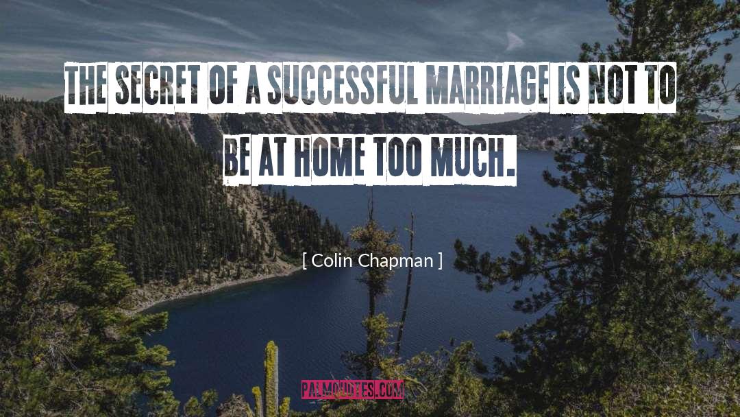 Colin Chapman Quotes: The secret of a successful