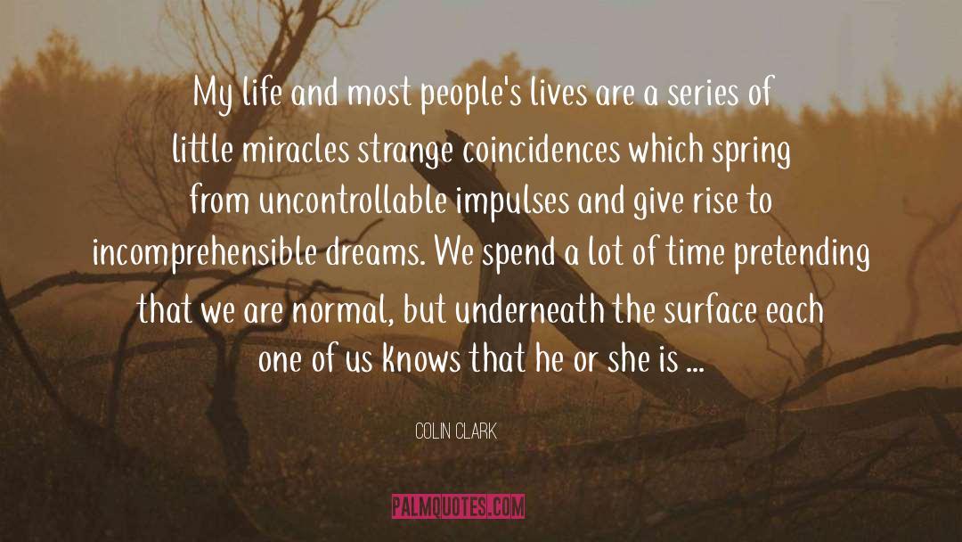 Colin Clark Quotes: My life and most people's