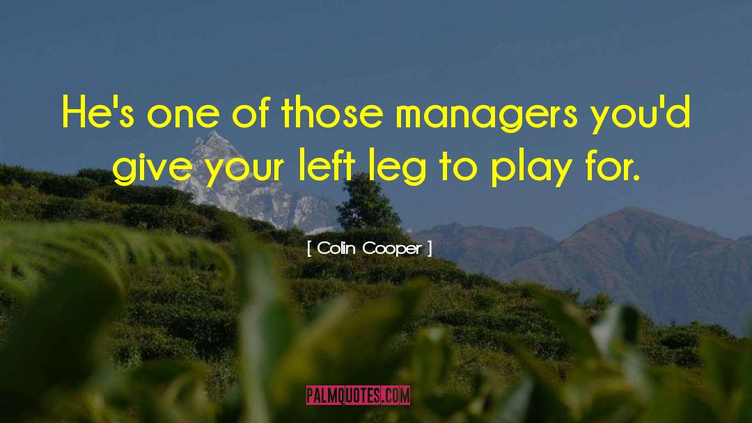 Colin Cooper Quotes: He's one of those managers