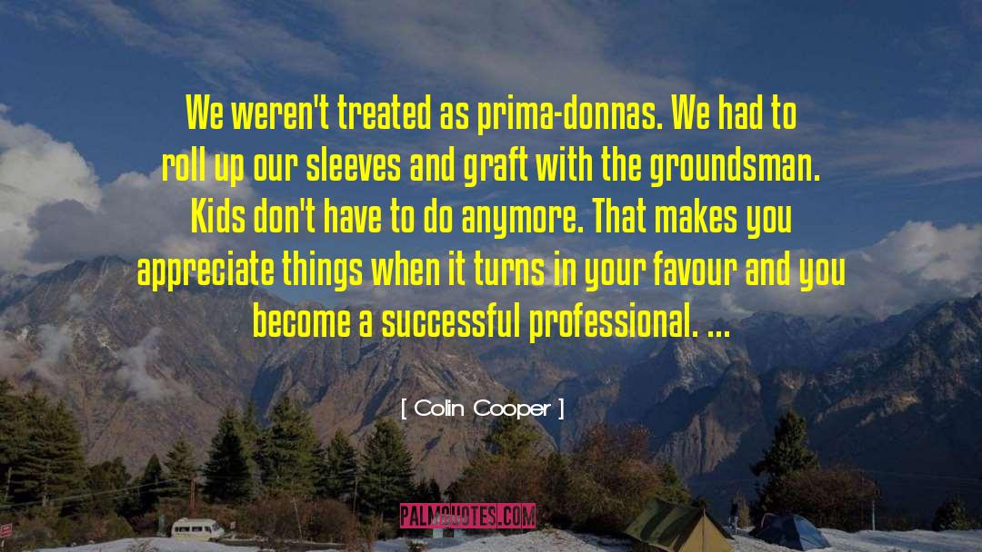 Colin Cooper Quotes: We weren't treated as prima-donnas.