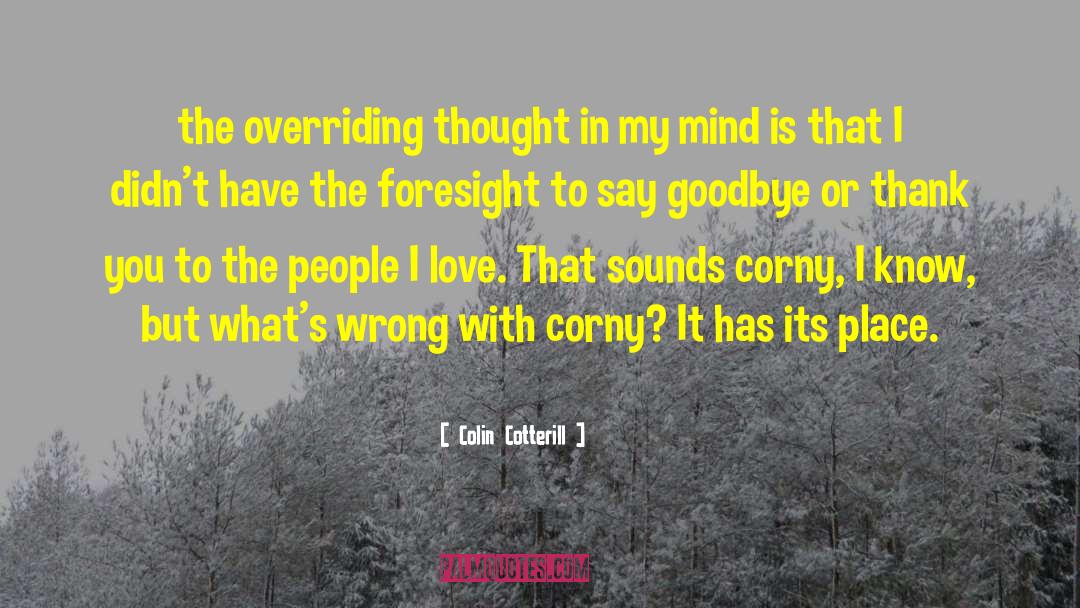 Colin Cotterill Quotes: the overriding thought in my