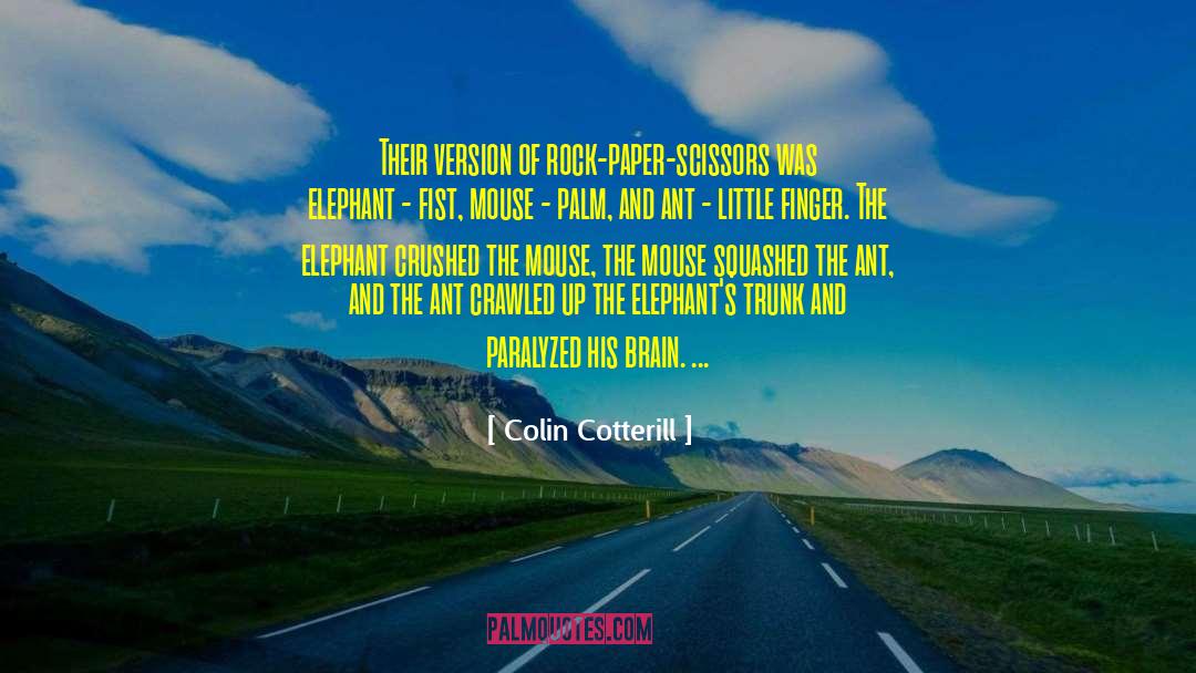 Colin Cotterill Quotes: Their version of rock-paper-scissors was