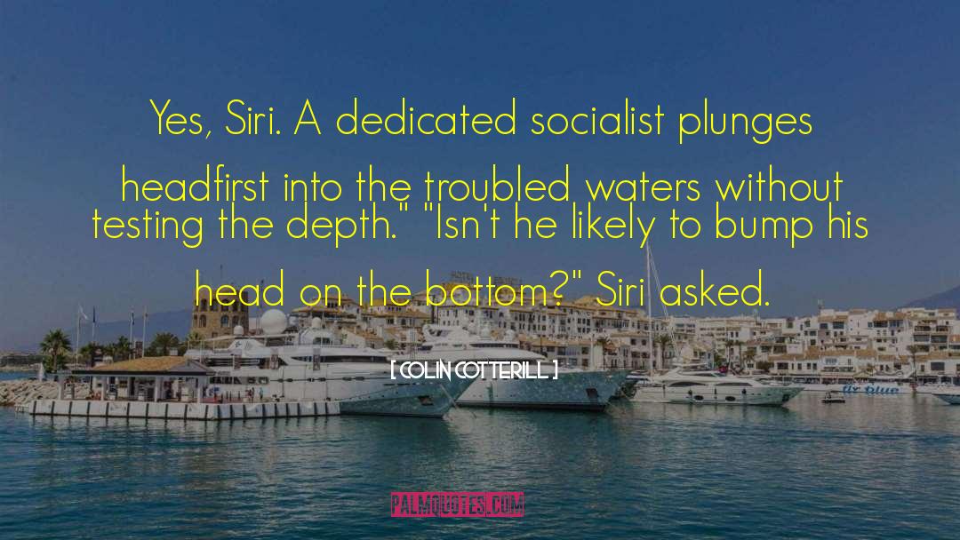 Colin Cotterill Quotes: Yes, Siri. A dedicated socialist