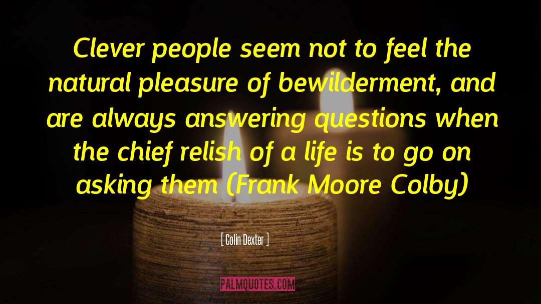 Colin Dexter Quotes: Clever people seem not to