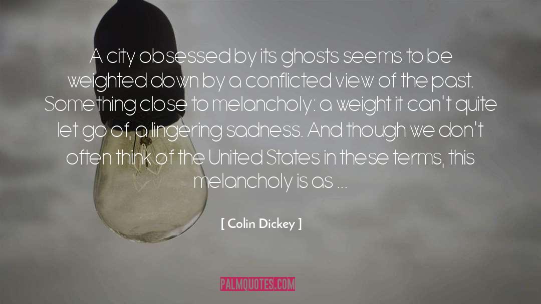 Colin Dickey Quotes: A city obsessed by its
