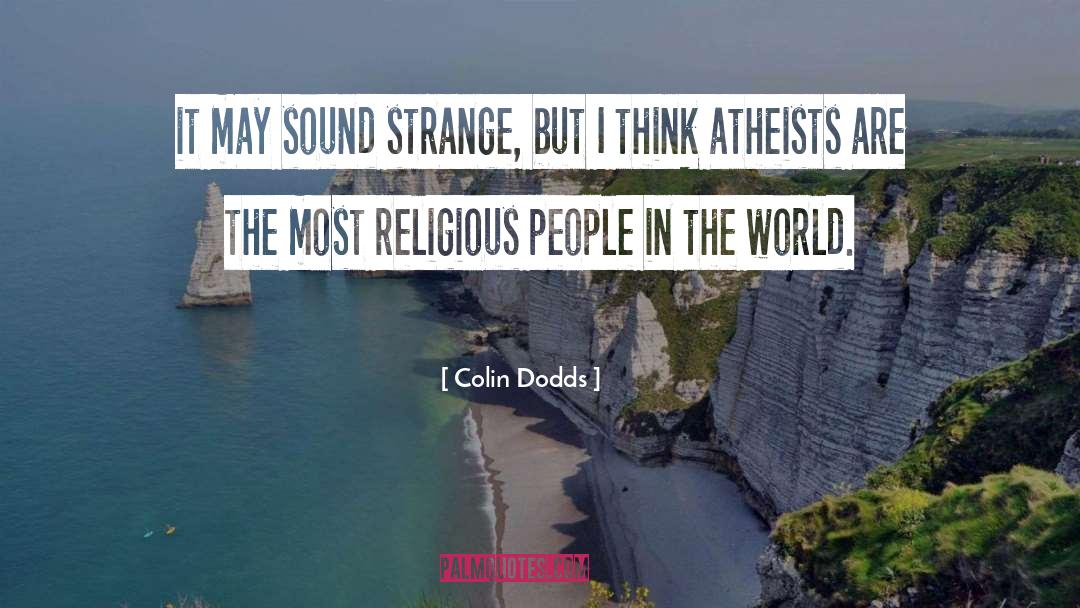 Colin Dodds Quotes: it may sound strange, but
