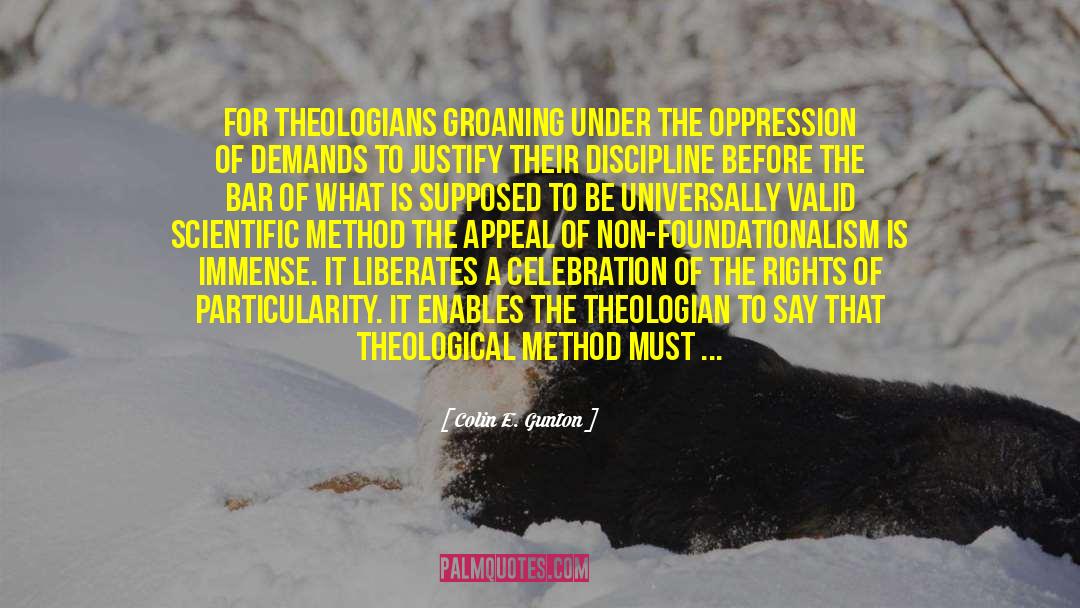 Colin E. Gunton Quotes: For theologians groaning under the