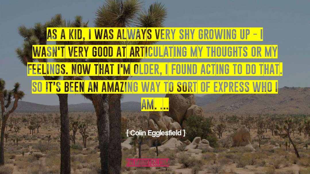 Colin Egglesfield Quotes: As a kid, I was
