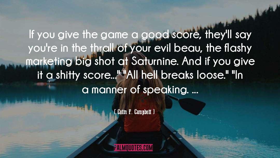 Colin F. Campbell Quotes: If you give the game