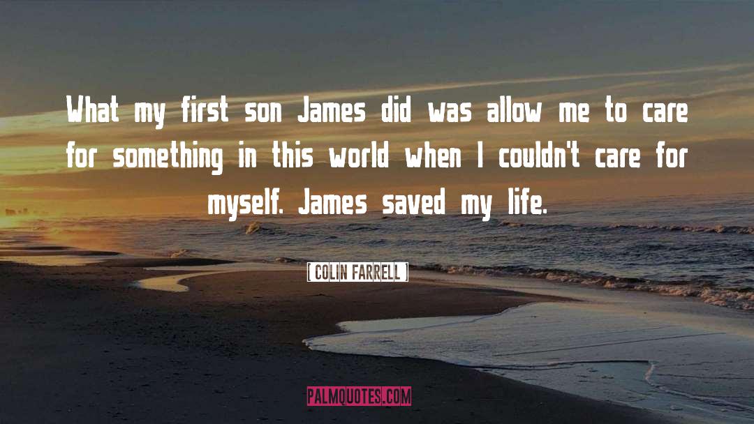 Colin Farrell Quotes: What my first son James