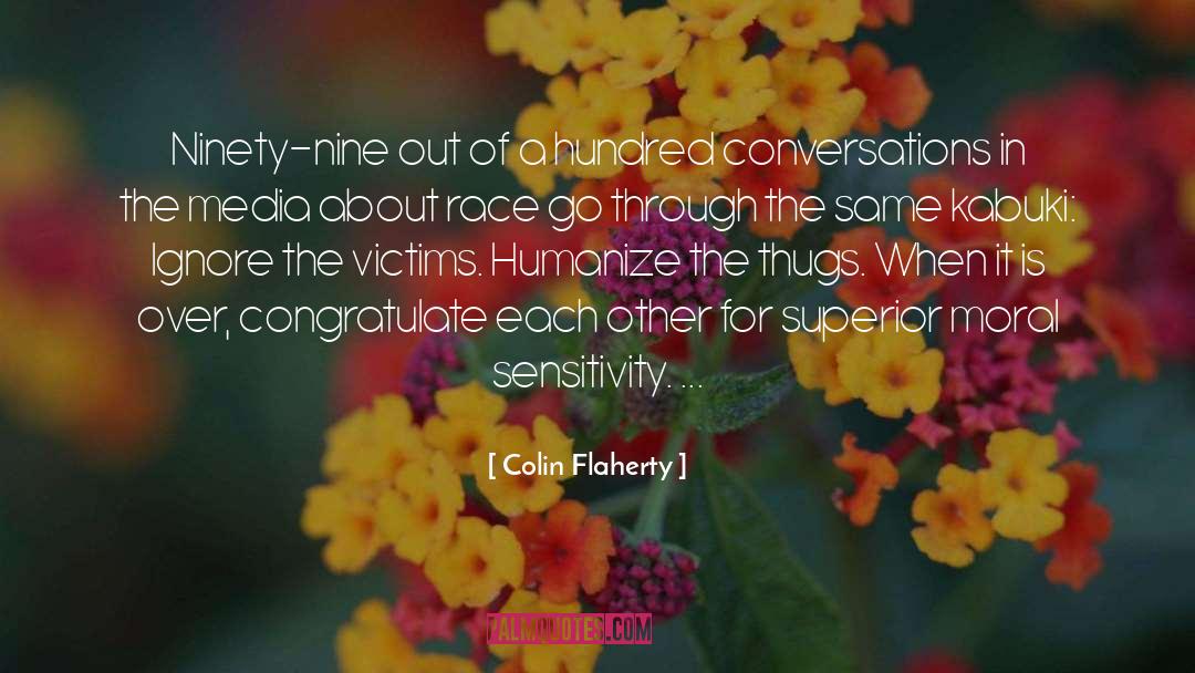 Colin Flaherty Quotes: Ninety-nine out of a hundred