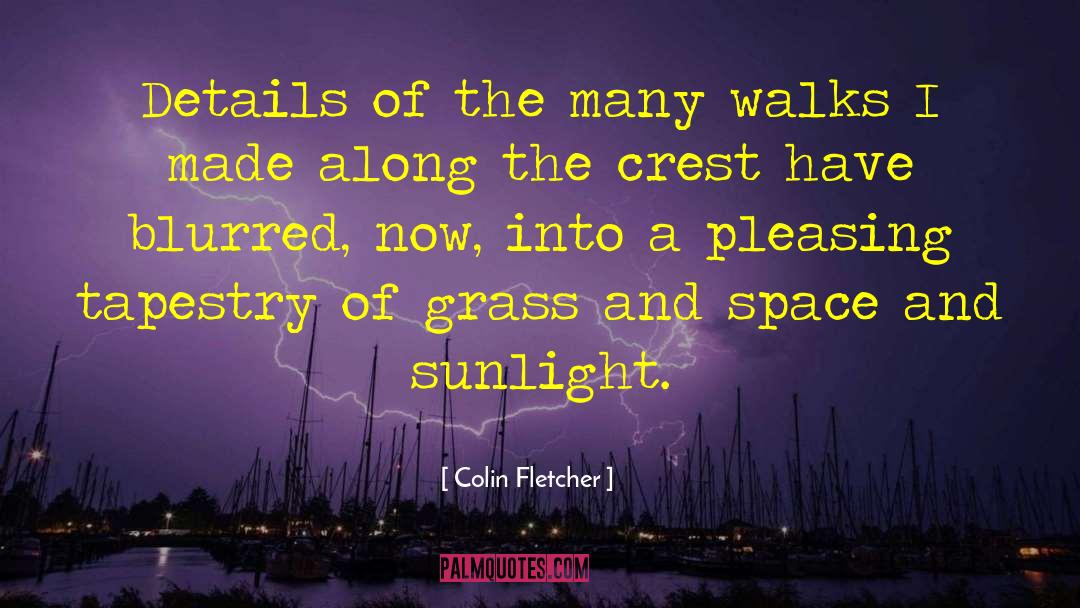 Colin Fletcher Quotes: Details of the many walks