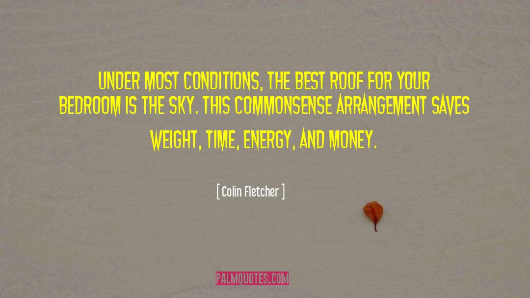 Colin Fletcher Quotes: Under most conditions, the best