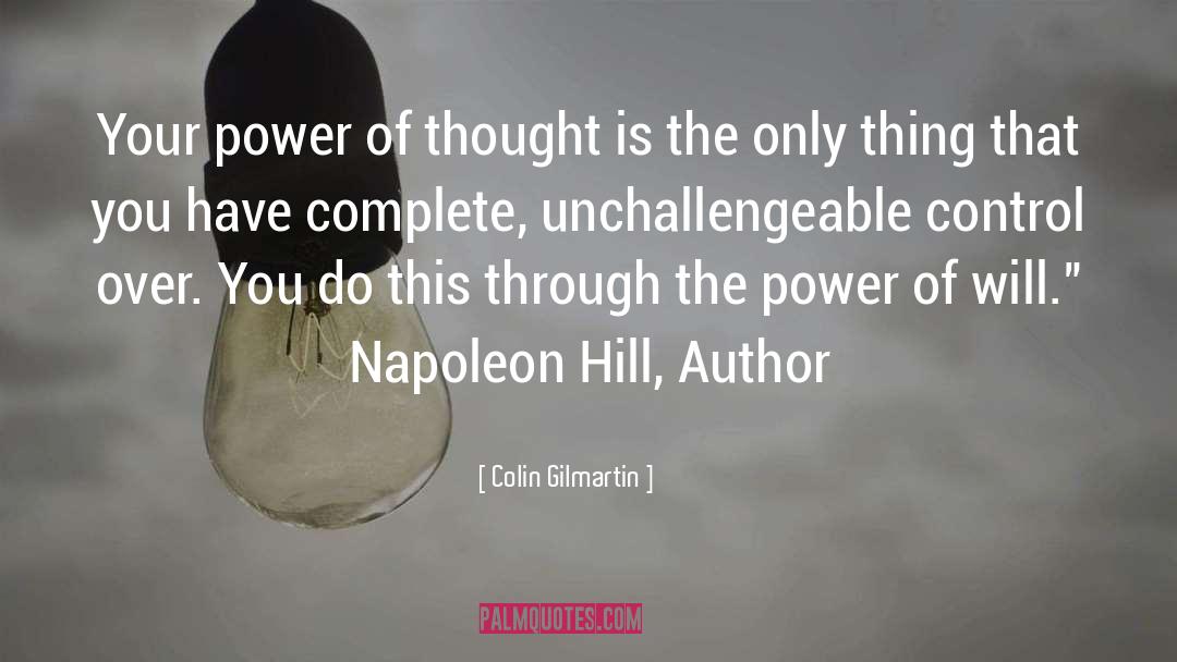 Colin Gilmartin Quotes: Your power of thought is