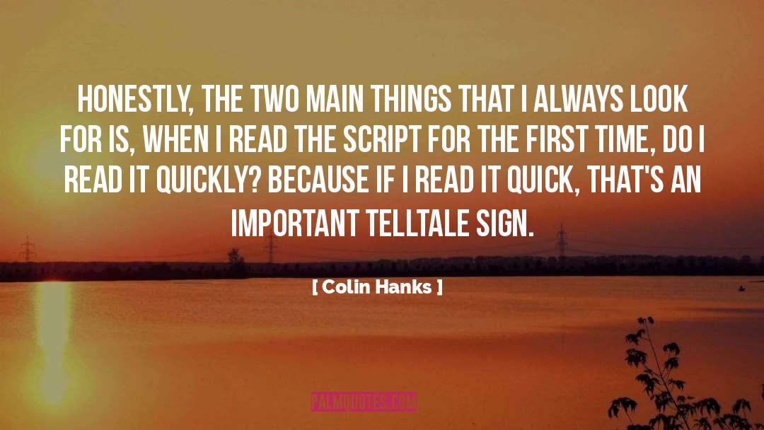 Colin Hanks Quotes: Honestly, the two main things