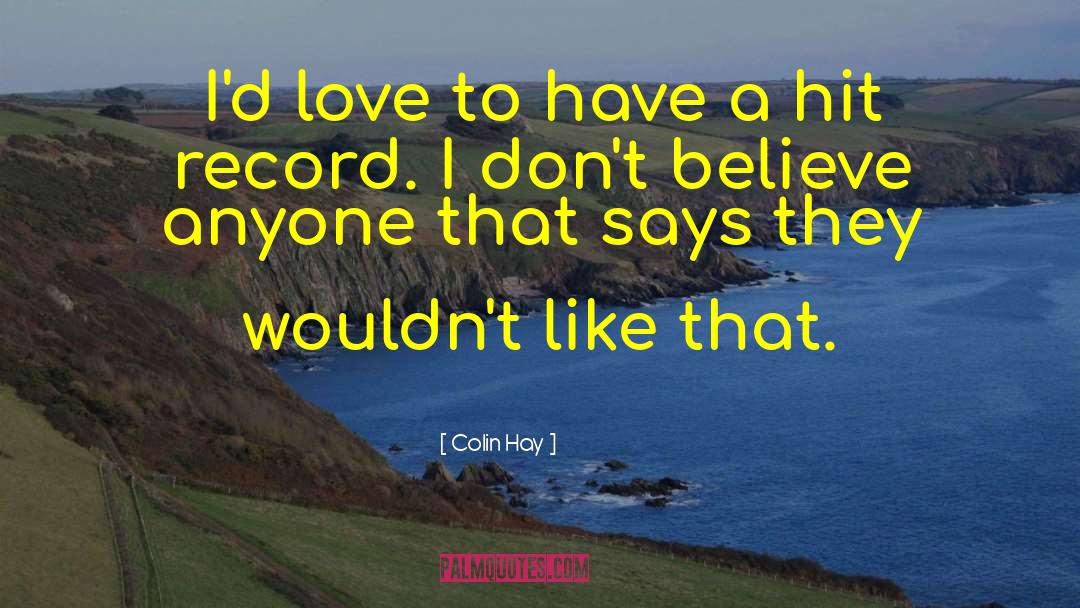 Colin Hay Quotes: I'd love to have a