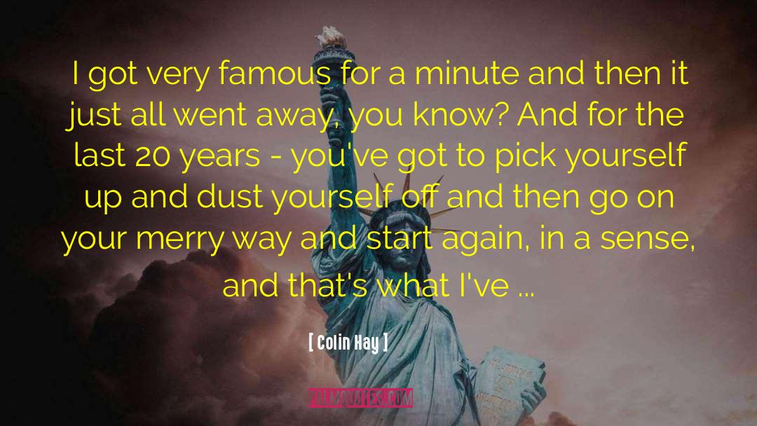 Colin Hay Quotes: I got very famous for