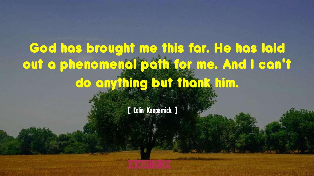 Colin Kaepernick Quotes: God has brought me this