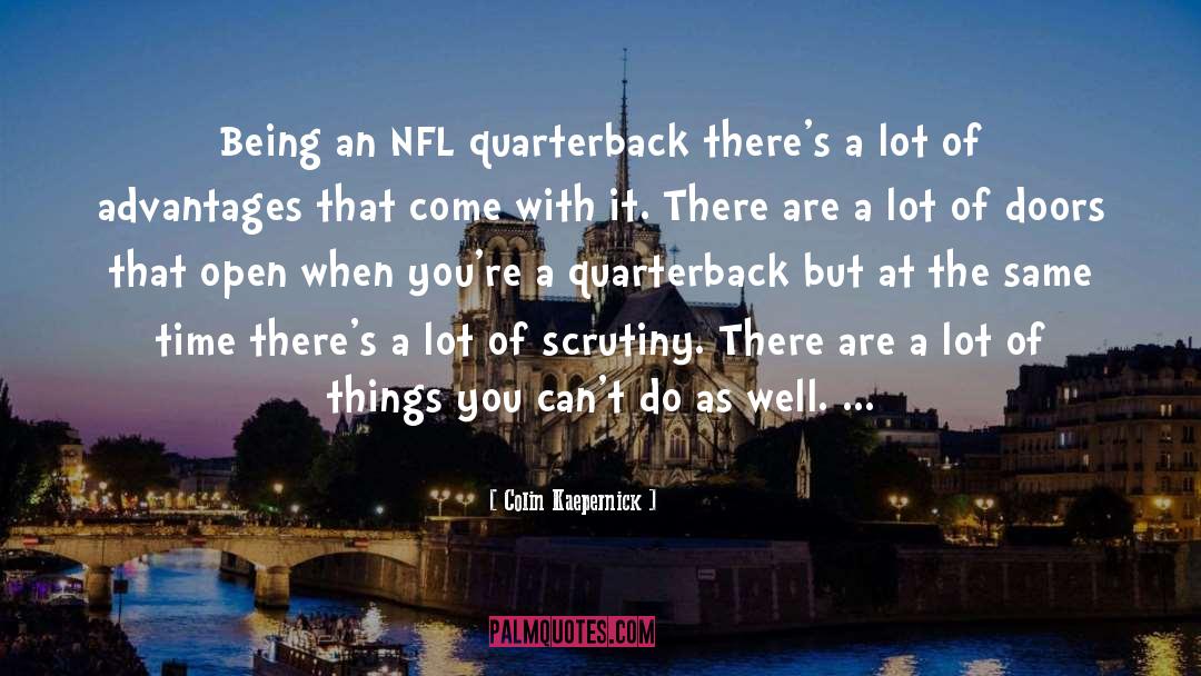 Colin Kaepernick Quotes: Being an NFL quarterback there's