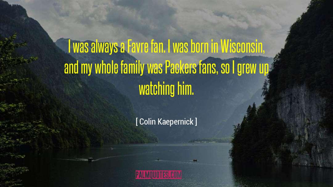 Colin Kaepernick Quotes: I was always a Favre