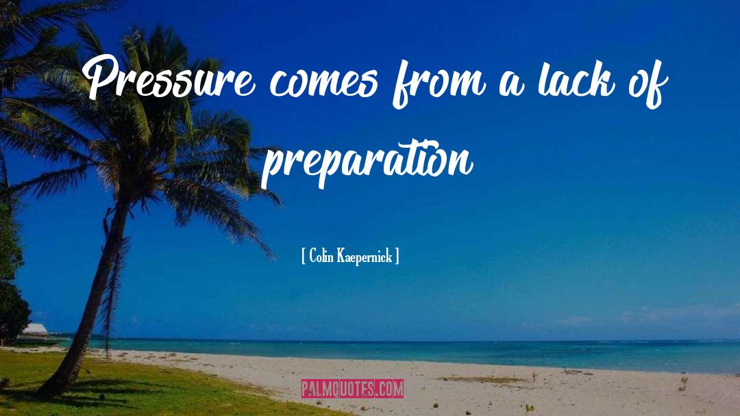 Colin Kaepernick Quotes: Pressure comes from a lack