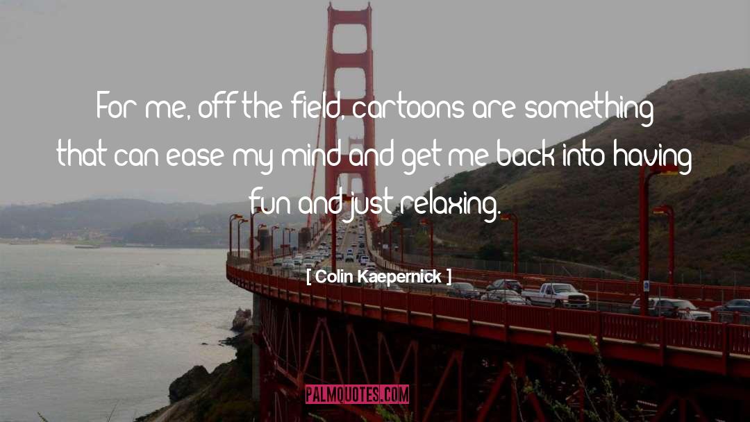 Colin Kaepernick Quotes: For me, off the field,