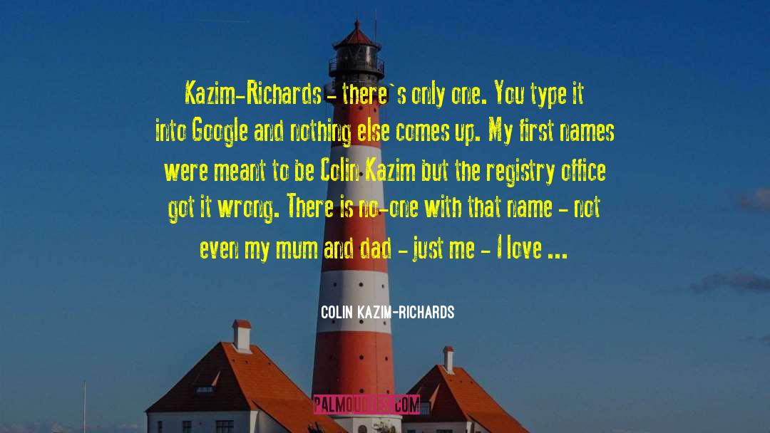 Colin Kazim-Richards Quotes: Kazim-Richards - there's only one.