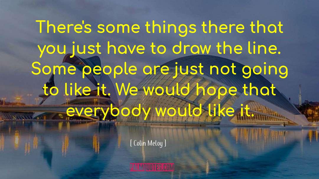 Colin Meloy Quotes: There's some things there that