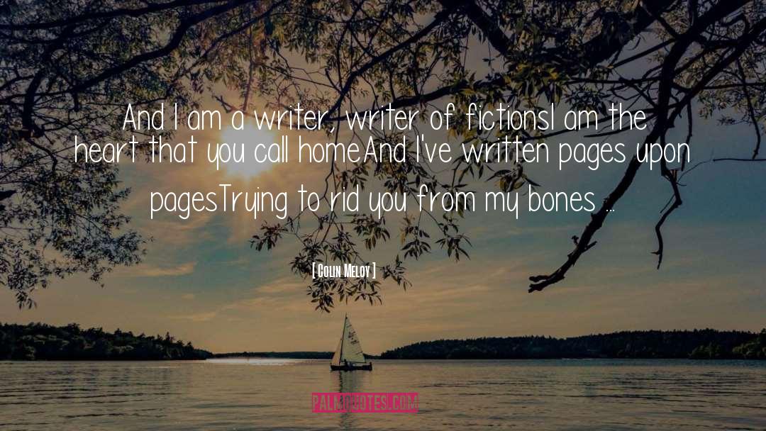 Colin Meloy Quotes: And I am a writer,