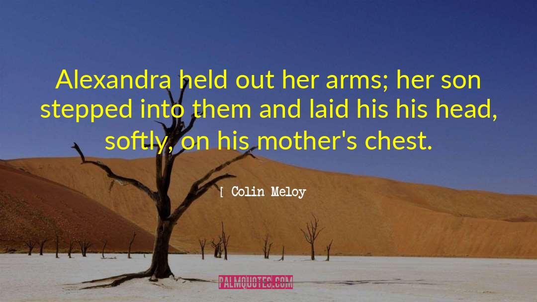 Colin Meloy Quotes: Alexandra held out her arms;