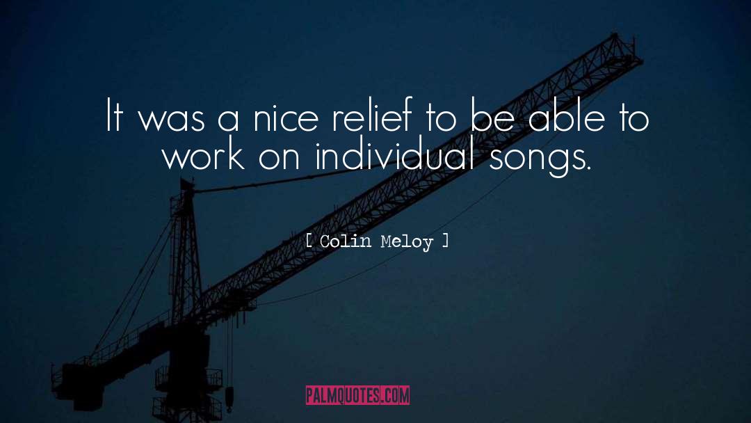 Colin Meloy Quotes: It was a nice relief