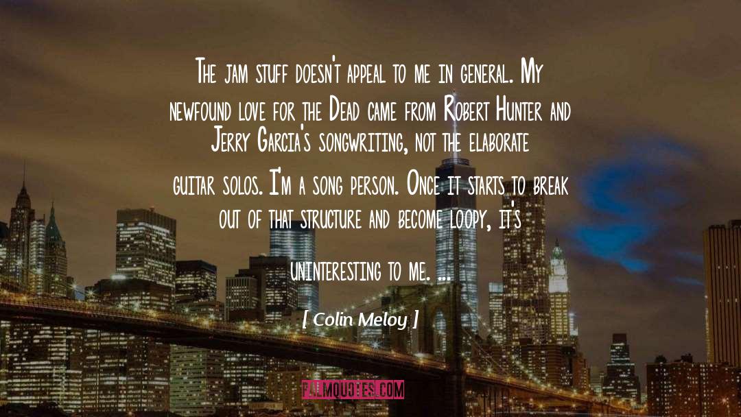 Colin Meloy Quotes: The jam stuff doesn't appeal