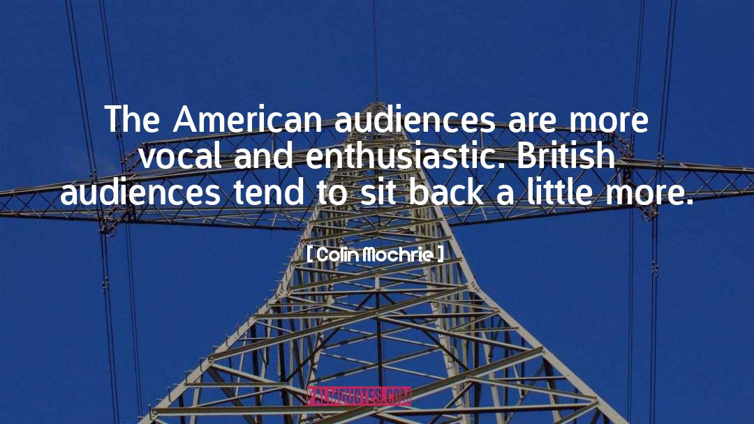 Colin Mochrie Quotes: The American audiences are more