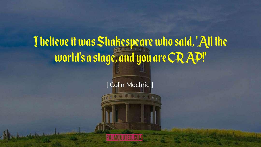 Colin Mochrie Quotes: I believe it was Shakespeare